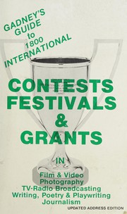 Gadney's Guide to 1800 international contests, festivals & grants in film & video, photography, TV-radio broadcasting, writing, poetry, playwriting, journalism /