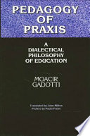 Pedagogy of praxis : a dialectical philosophy of education /