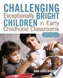Challenging exceptionally bright children in early childhood classrooms /