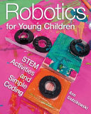 Robotics for young children : STEM activities and simple coding /