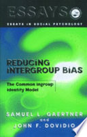 Reducing intergroup bias : the common ingroup identity model /