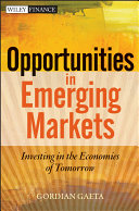 Opportunities in emerging markets : investing in the economies of tomorrow.