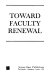 Toward faculty renewal : [advances in faculty, instructional, and organizational development] /