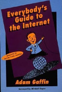 Everybody's guide to the internet /