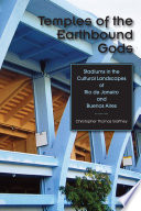 Temples of the earthbound gods : stadiums in the cultural landscapes of Rio de Janeiro and Buenos Aires /