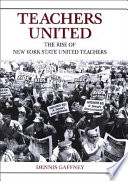 Teachers united : the rise of New York State united teachers /