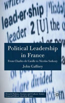 Political leadership in France : from Charles de Gaulle to Nicholas Sarkozy /