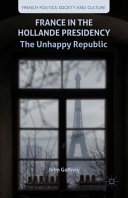 France in the Hollande presidency : the unhappy republic /