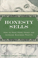 Honesty sells : how to make more money and increase business profits /