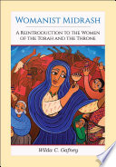 Womanist Midrash : a reintroduction to the women of the Torah and the throne /