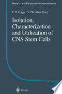 Isolation, Characterization and Utilization of CNS Stem Cells /