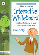 How to use an interactive whiteboard really effectively in your secondary classroom /