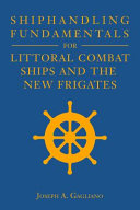 Shiphandling fundamentals for littoral combat ships and the new frigates /