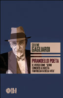 Pirandello poeta : il verso come "serio commento a questa fantocciata della vita" /