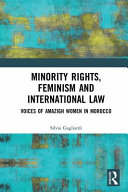 Minority rights, feminism and international law : voices of Amazigh women in Morocco /