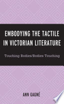 Embodying the tactile in Victorian literature : touching bodies/bodies touching /