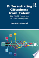 Differentiating giftedness from talent : the DMGT perspective on talent development /