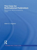 The case for multinational federalism : beyond the all-encompassing nation /