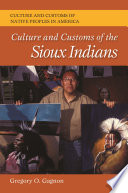 Culture and customs of the Sioux indians /