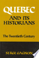 Quebec and its historians : the twentieth century /