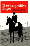 The competitive edge : improving your dressage scores in the lower levels /