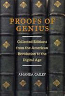 Proofs of genius : collected editions from the American revolution to the digital age /