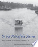 In the path of the storms : Bayou La Batre, Coden, and the Alabama coast /