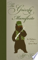 The grizzly manifesto : in defence of the great bear /