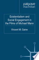 Existentialism and Social Engagement in the Films of Michael Mann /