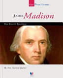 James Madison : our fourth president /