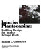 Interior plantscaping : building design for interior foliage plants /
