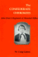 The Confederate Cherokees : John Drew's regiment of mounted rifles /