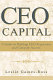 CEO capital : a guide to building CEO reputation and company success /