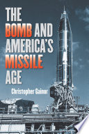 The bomb and America's missile age /