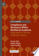 Compliance and Resistance Within Neoliberal Academia : Biographical Stories, Collective Voices /
