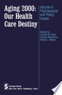 Aging 2000: Our Health Care Destiny : Volume II: Psychosocial and Policy Issues /