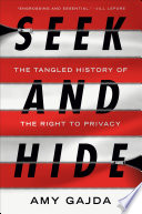 Seek and hide : the tangled history of the right to privacy /