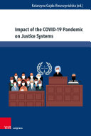 Impact of the COVID-19 Pandemic on Justice Systems Reconstruction or Erosion of Justice Systems - Case Study and Suggested Solution.