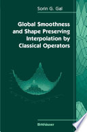 Global smoothness and shape preserving interpolation by classical operators /