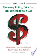Monetary policy, inflation, and the business cycle : an introduction to the new Keynesian framework and its applications /