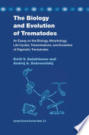 The biology and evolution of trematodes : an essay on the biology, morphology, life cycles, transmissions, and evolution of digenetic trematodes /