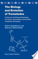 The biology and evolution of trematodes : an essay on the biology, morphology, life cycles, transmissions, and evolution of digenetic trematodes /