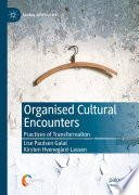 Organised cultural encounters : practices of transformation /