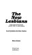 The new lesbians : interviews with women across the U.S. and Canada /