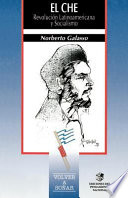 El Che : revolución latinoamericana y socialismo /