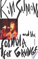 Nine Parts Water, One Part Sand : Kim Salmon and the Formula for Grunge /