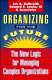Organizing for the future : the new logic for managing complex organizations /