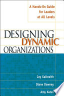 Designing dynamic organizations : a hands-on guide for leaders at all levels /