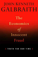 The economics of innocent fraud : truth for our time /