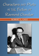 Characters and plots in the fiction of Raymond Chandler /